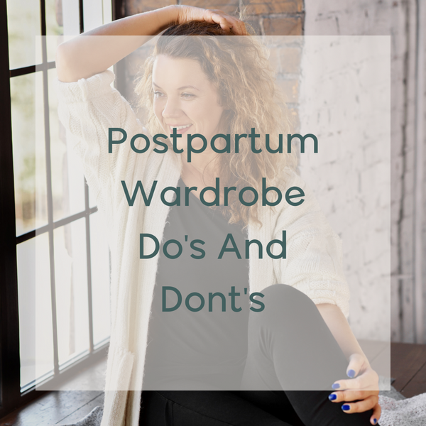 Postpartum wardrobe do’s and don’ts LYNA
